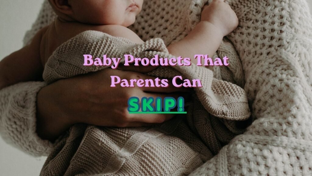 baby products that parents can skip